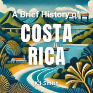 A Brief History of Costa Rica
