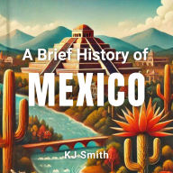 A Brief History of Mexico
