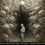 Poets & Their Inner Demons - Dead Before 30: Poems by poets all linked by suffering similar issues