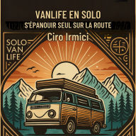VANLIFE EN SOLO: S'ÉPANOUIR SEUL SUR LA ROUTE