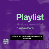 Playas, Sex playlists y Encuesta sobre la sexualidad - Playlist - Música y sexualidad, Parte 1