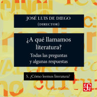 ¿Cómo leemos literatura? - ¿Para qué sirve la literatura? - Todas las preguntas y algunas respuestas, Parte 5