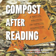 Compost after Reading: A Practical Manifesto for Purposeful Decomposition