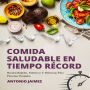 Comida Saludable en Tiempo Récord: Recetas Rápidas, Nutritivas Y Deliciosas Para Personas Ocupadas