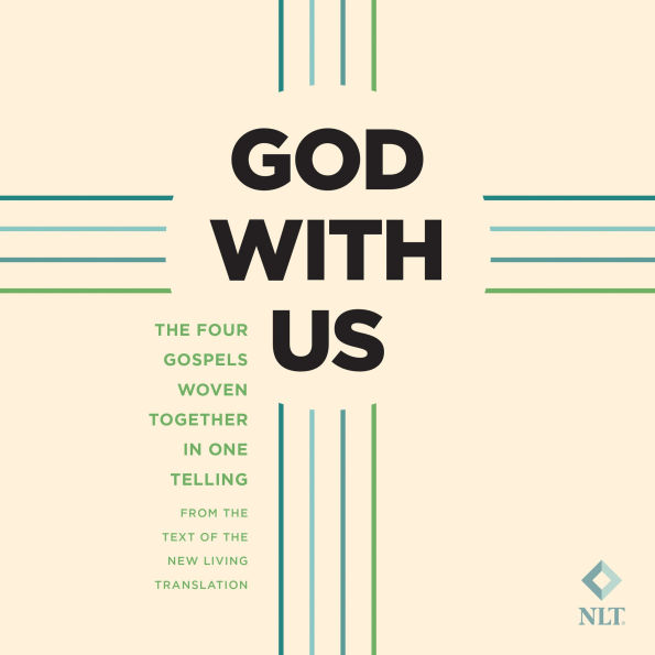 God with Us: The Four Gospels Woven Together in One Telling: From the Text of the New Living Translation