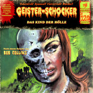 Geister-Schocker, Folge 120: Das Kind der Hölle (ungekürzt)