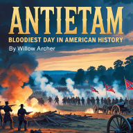 Antietam: Bloodiest Day in American History