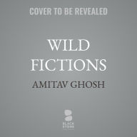 Wild Fictions: Essays on Literature, Empire, and the Environment