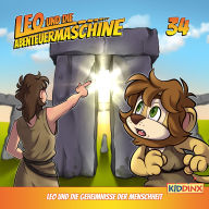 Leo und die Abenteuermaschine, Folge 34: Leo und die Geheimnisse der Menschheit