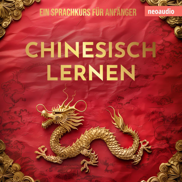 Sprachkurse für Anfänger, Chinesisch lernen (Ungekürzt)