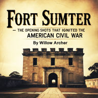 Fort Sumter: The Opening Shots That Ignited the American Civil War