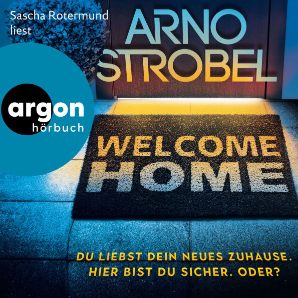 Welcome Home - Du liebst dein neues Zuhause. Hier bist du sicher. Oder? (Ungekürzte Lesung)