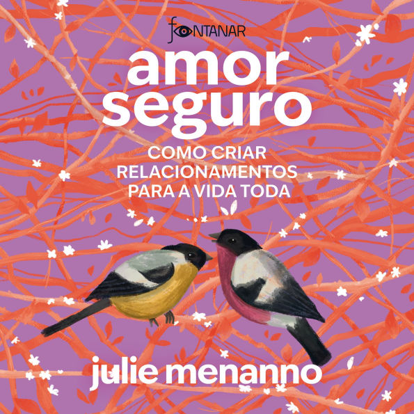 Amor seguro: Como criar relacionamentos para a vida toda