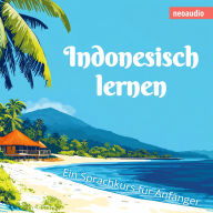 Sprachkurse für Anfänger, Indonesisch lernen (Ungekürzt)