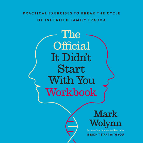 The Official It Didn't Start with You Workbook: Practical Exercises to Break the Cycle of Inherited Family Trauma