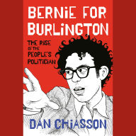 Bernie for Burlington: The Rise of the People's Politician