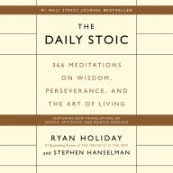 The Daily Stoic: 366 Meditations on Wisdom, Perseverance, and the Art of Living