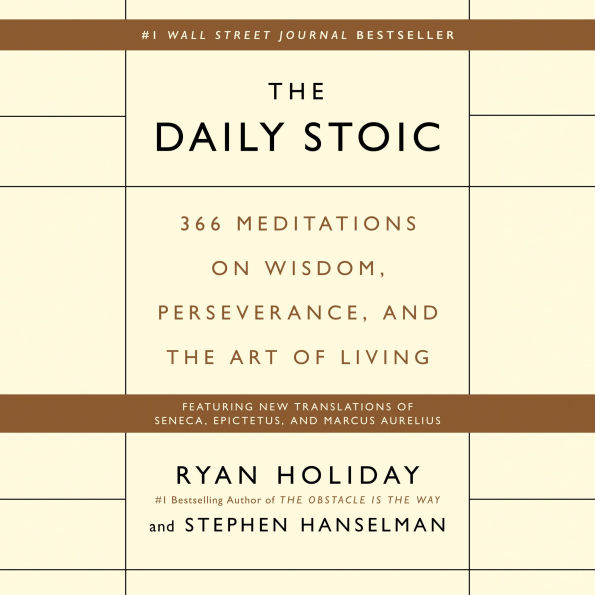 The Daily Stoic: 366 Meditations on Wisdom, Perseverance, and the Art of Living