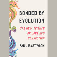 Bonded by Evolution: The New Science of Love and Connection
