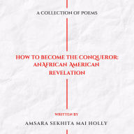 How To Become The Conqueror: An African American Revelation