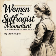 Women of the Suffragist Movement: Voices of Equality and Justice