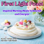 First Light Feast: Inspired Morning Meals to Nourish and Energize