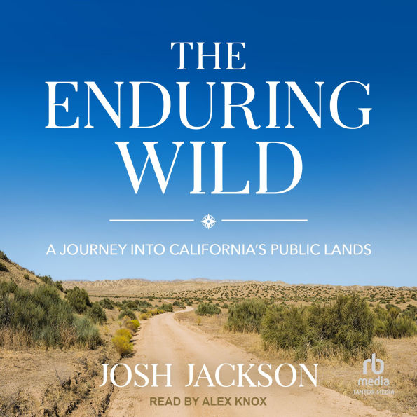The Enduring Wild: A Journey into California's Public Lands
