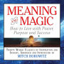 Meaning and Magic: How to Live with Power, Purpose and Success (Abridged)
