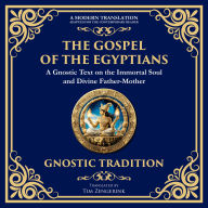 The Gospel of the Egyptians: Mystical Teachings of the Eternal Light