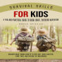 Survival Skills for Kids: A Fun and Practical Guide to Bush craft, Outdoor Adventure (Discover Must-know Secrets to Stay Safe, Build Shelters, Start Fires, and Explore the Wilderness)