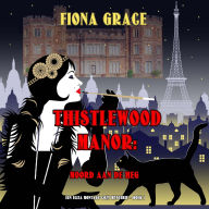 Thistlewood Manor: Moord aan de heg (Een Eliza Montagu cozy mysterie - Boek 1): Digitaal voorgelezen door een electronisch gegenereerde stem
