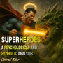 Superheroes: A Psychological and Symbolic Analysis