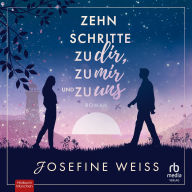 Zehn Schritte zu dir, zu mir und zu uns: Roman