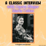 A Classic Interview with Opera Singer Maria Callas