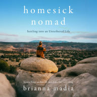 Homesick Nomad: Settling into an Untethered Life