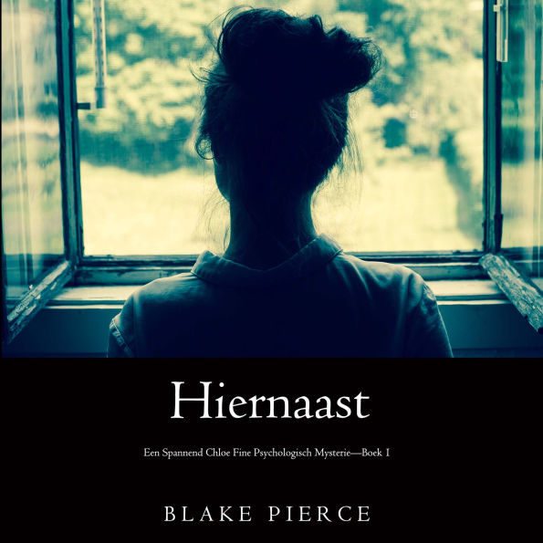 Hiernaast (Een Spannend Chloe Fine Psychologisch Mysterie-Boek 1): Digitaal voorgelezen door een electronisch gegenereerde stem