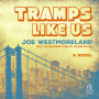 Tramps Like Us: A Novel