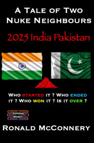 A Tale of Two Nuke Neighbours: 2025 India Pakistan - Who started it ? Who ended it ? Who won it ? Is it over ?