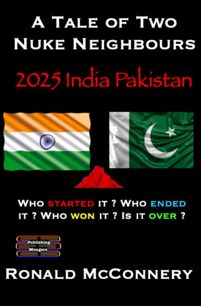 A Tale of Two Nuke Neighbours: 2025 India Pakistan - Who started it ? Who ended it ? Who won it ? Is it over ?