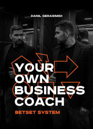 Your Own Business Coach. Betset System. (Abridged)
