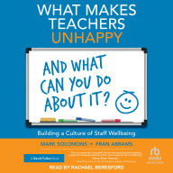 What Makes Teachers Unhappy and What Can You Do About It? Building a Culture of Staff Wellbeing