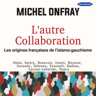 L'autre Collaboration: Les origines françaises de l'islamo-gauchisme