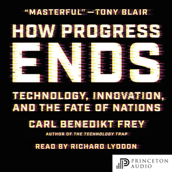 How Progress Ends: Technology, Innovation, and the Fate of Nations