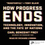 How Progress Ends: Technology, Innovation, and the Fate of Nations