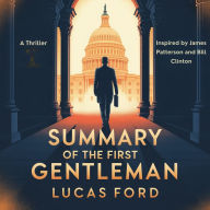 Summary of The First Gentleman: A Thriller - Inspired by James Patterson and Bill Clinton