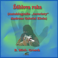 ¿áblova ruka: (Autobiografie ¿teroristy“ Andreas Gabriel Klein)