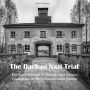 The Dachau Nazi Trial: The First Attempt To Punish Nazi Crimes Committed At The Concentration Camps