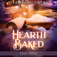 Hearth Baked: Hearth & Cauldron Mysteries, Book 3 (A Whispering Pines Mystery)