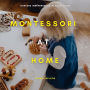 Montessori at Home: Nurture Independence in Your Child