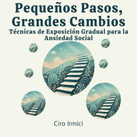 Pequeños Pasos, Grandes Cambios: Técnicas de Exposición Gradual para la Ansiedad Social
